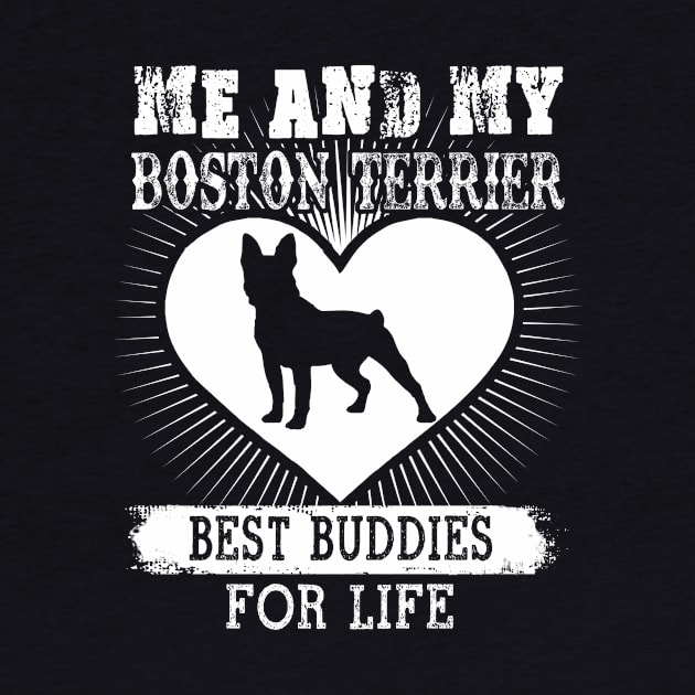 Me And My Boston Terrier Best Buddies For Life by LaurieAndrew